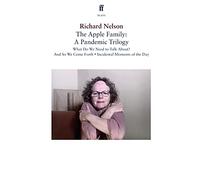The Apple Family: A Pandemic Trilogy: What Do We Need to Talk About?; And So We Come Forth; Incidental Moments of the Day