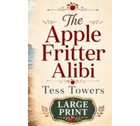The Apple Fritter Alibi: A Large Print Cozy Culinary Mystery