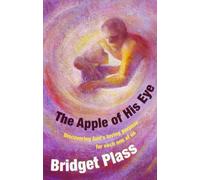 The Apple Of His Eye: Discovering God's loving purpose for each one of us