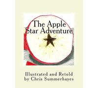 The Apple Star Adventure: A story about the little red house with no doors and no windows and a star inside