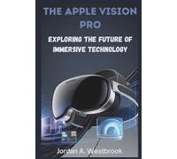 The Apple Vision Pro: Exploring the Future of Immersive Technology
