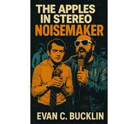 The Apples in Stereo: Noisemaker: A History of Robert Schneider’s Vision, Indie Rock’s Lo-Fi Renaissance, and the Collective That Changed Psychedelic Pop Forever: 7 (1990's Indie Rock)