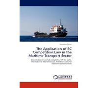 The Application of EC Competition Law in the Maritime Transport Sector: Dissertation in partial completion of the LL.M. International Maritime Law, IMO International Maritime Law Institute