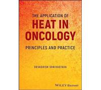 The Application of Heat in Oncology: Principles and Practice