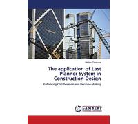 The application of Last Planner System in Construction Design: Enhancing Collaboration and Decision-Making