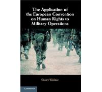 The Application of the European Convention on Human Rights to Military Operations