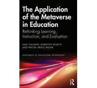 The Application of the Metaverse in Education : Rethinking Learning, Instruction, and Evaluation