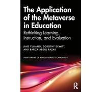 The Application of the Metaverse in Education: Rethinking Learning, Instruction, and Evaluation (Assessment of Educational Technology)