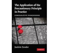 The Application of the Precautionary Principle in Practice: Comparative Dimensions