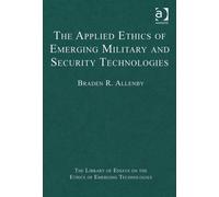 The Applied Ethics of Emerging Military and Security Technologies