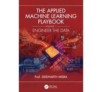 The Applied Machine Learning Playbook: Engineer the Data