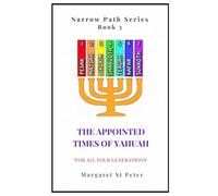 The Appointed Times of Yahuah: For All Your Generations