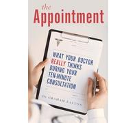 The Appointment: What Your Doctor Really Thinks During Your Ten-Minute Consultation (Tom Thorne Novels)