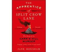 The Apprentice of Split Crow Lane: The Story of the Carr's Hill Murder