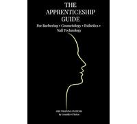 The Apprenticeship Guide: Licensure Pathways in the Cosmetology-Related Professions
