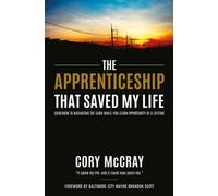 The Apprenticeship that Saved My Life : Guidebook to Navigating the Earn-While-You-Learn Opportunity of a Lifetime