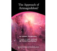 The Approach of Armageddon?: an Islamic Perspective : a Chronicle of Scientific Breakthroughs and World Events That Occur During the Last Days, as Foretold by Prophet Muhammad