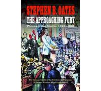 The Approaching Fury: Voices of the Storm, 1820-1861