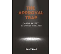 The Approval Trap: When Safety Becomes Theater (Work Clarity Playbooks)