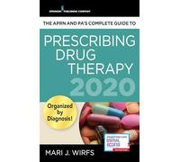 The APRN's Complete Guide to Prescribing Drug Therapy 2020