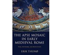 The Apse Mosaic in Early Medieval Rome – Time, Network, and Repetition – Cambridge University Press