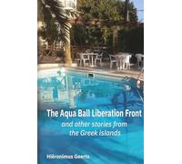 The Aqua Ball Liberation Front: and other stories from the Greek islands.