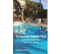 The Aqua Ball Liberation Front: and other stories from the Greek islands.