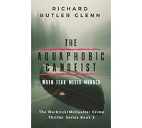 The Aquaphobic Canoeist: When Fear Meets Murder; Warbrick/McQualter Crime Thriller Series Book 2