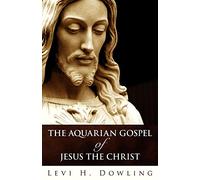 The Aquarian Gospel Of Jesus The Christ