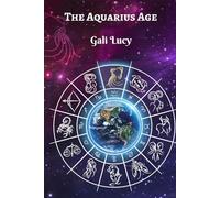 The Aquarius Age (Gali Lucy Predictions)