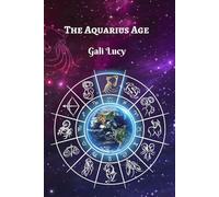The Aquarius Age (Gali Lucy Predictions)