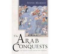 The Arab Conquests: The Spread of Islam and the First Caliphates: 21 (The Landmark Library)