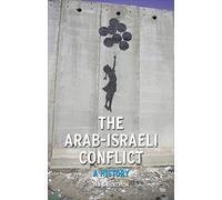 The Arab-Israeli Conflict: A History (Contemporary Worlds)