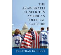 The Arab-Israeli Conflict in American Political Culture