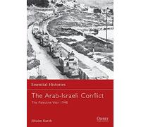 The Arab-Israeli Conflict: The Palestine War 1948: 28 (Essential Histories)
