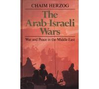 The Arab-Israeli wars: War and peace in the Middle East by Chaim Herzog (1982-08-02)