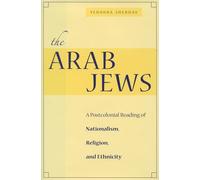 The Arab Jews: A Postcolonial Reading of Nationalism, Religion, and Ethnicity (Cultural Sitings)