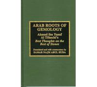 The Arab Roots of Gemology: Ahmad Ibn Yusuf Al Tifaschi's Best Thoughts on the Best of Stones