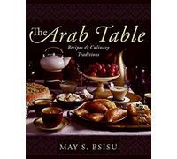 The Arab Table: Recipes and Culinary Traditions