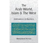 The Arab World, Islam and the West: Grievances and Barriers