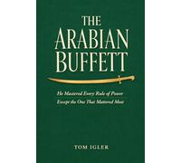 THE ARABIAN BUFFETT: He Mastered Every Rule of Power Except the One That Mattered Most