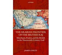 The Arabian Frontier of the British Raj Merchants, Rulers, and ... 9780199228102