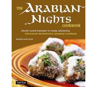 The Arabian Nights Cookbook: From Lamb Kebabs to Baba Ghanouj, Delicious Homestyle Middle Eastern Cookbook
