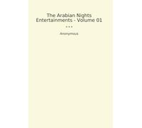 The Arabian Nights Entertainments - Volume 01 (Classic Books)