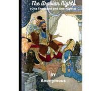 The Arabian Nights (One Thousand and One Nights): ILLUSTRATED & ANNOTATED