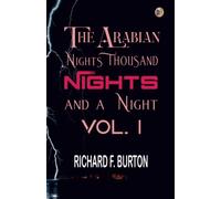The Arabian Nights: Thousand Nights and a Night - Vol. I