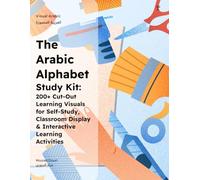 The Arabic Alphabet Study Kit: 200+ Cut-Out Learning Visuals for Self-Study, Classroom Display & Kinaesthetic Learning Games: 4 (Essential Arabic Readers (قراءات أساسية للغة العربية))