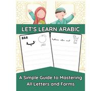 THE ARABIC ALPHABET WORKBOOK ACTIVITYBOOK: Step-by-Step Writing and Reading Practice: A Simple Guide to Mastering the Arabic 28 Letters, Forms, and ... for Kids aged 3-5, 5-7, Beginners, Teachers,