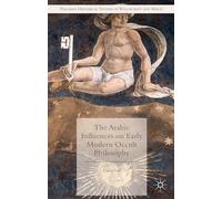 The Arabic Influences on Early Modern Occult Philosophy – Macmillan