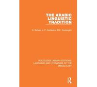 The Arabic Linguistic Tradition (Routledge Library Editions: Language & Literature of the Middle East)